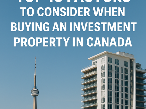 Top 10 Factors to Consider When Buying an Investment Property in Canada