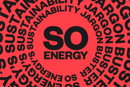 SO ENERGY in black on red background surrounded by spiral of words saying sustainability jargon buster