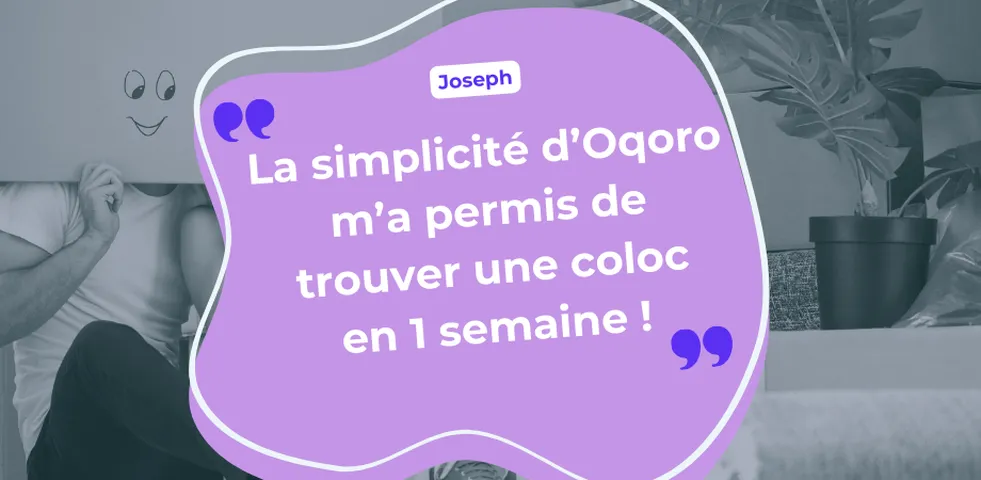 La simplicité d'Oqoro m'a permis de trouver une coloc en 1 semaine