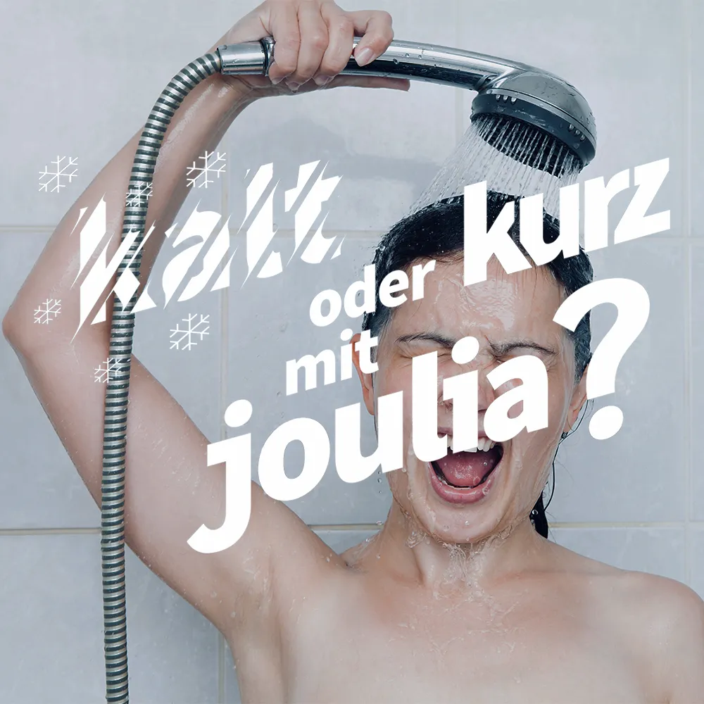 Anstelle kalt oder kurz zu duschen, duschen Sie mit Joulia!