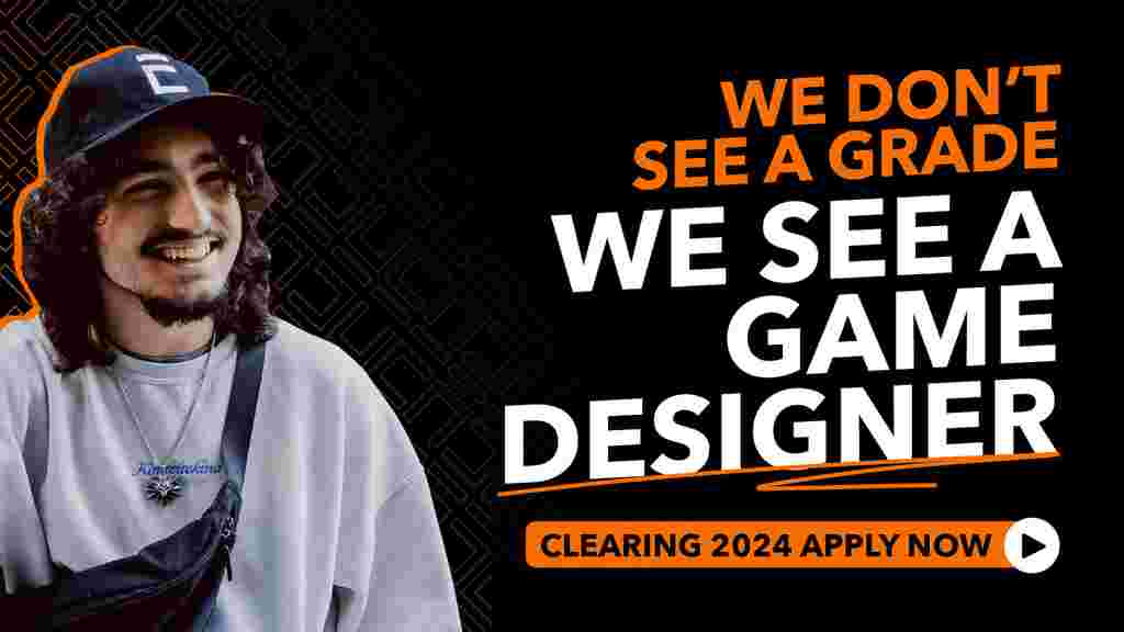 a student in a baseball cap is pictured smiling next to text that says: 'We don't see a grade, we see a game designer: Clearing 2024 apply now'