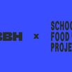 BBH x School Food Project
