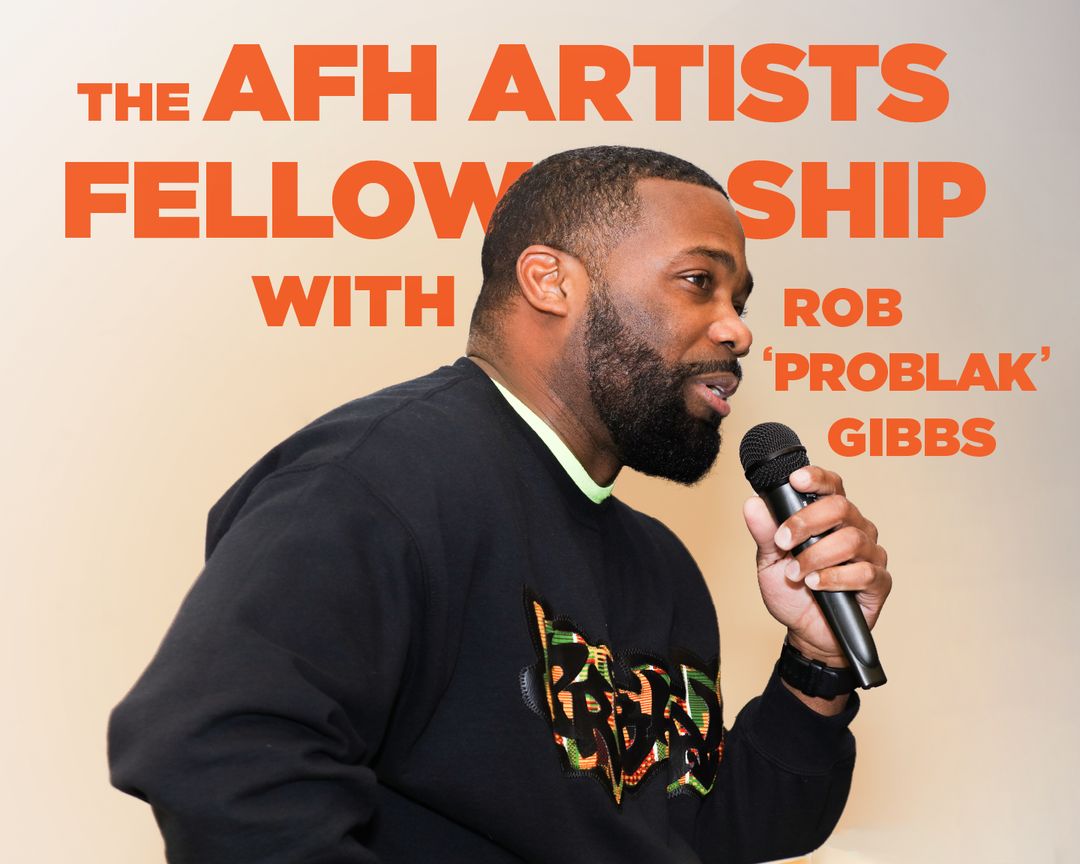 The AFH Artists Fellowship with Rob 'ProBlak' Gibbs