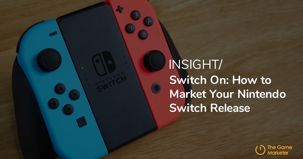Switch On: How to Market Your Nintendo Switch Release