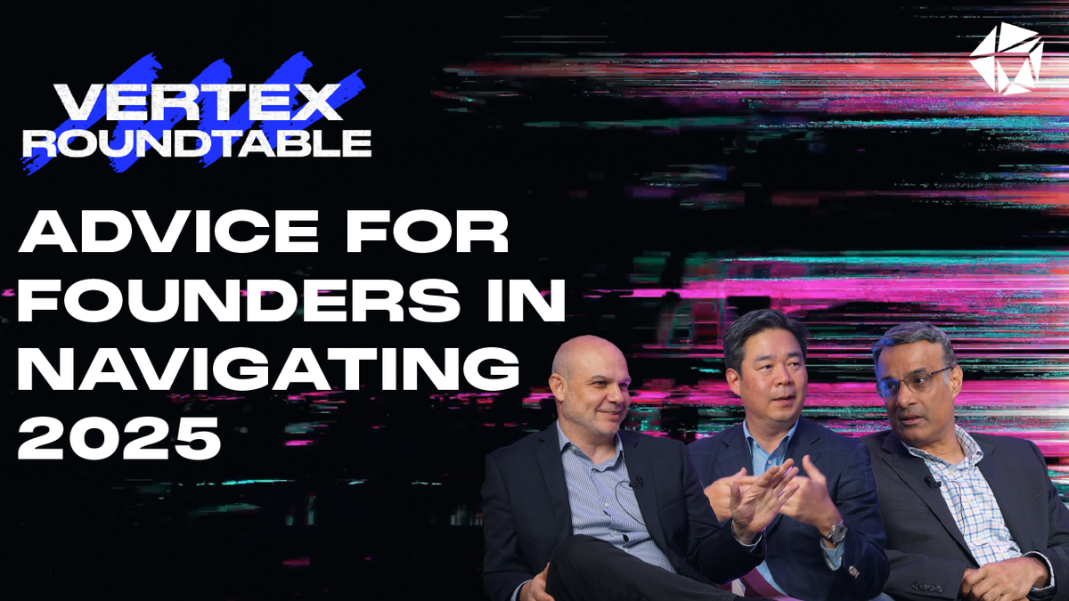Vertex Roundtable - Advice for Founders in Navigating 2025 | Vertex ...
