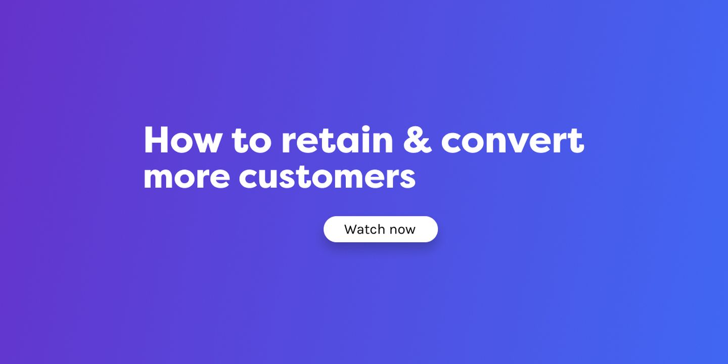Watch: How to retain and convert more customers