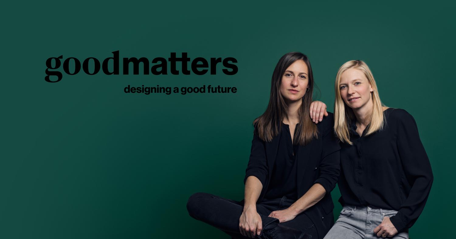 good matters . designing a good future - good matters