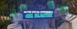 Person holding gel blasters outdoors with wooded background; text reads "Easter Special Experience: Gel Blaster."