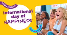 Children sitting and laughing together in a classroom. Text reads "International Day of Happiness, Friday 20 March. Come join the fun."