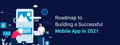 Roadmap to building a successful mobile app in 2022