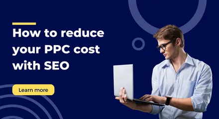 Verlaag je PPC kosten met behulp van zoekmachine optimalisatie (SEO)