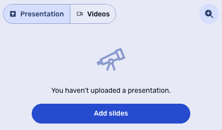 Interface prompting to upload a presentation, featuring icons for "Presentation" and "Videos," with a blue "Add slides" button.