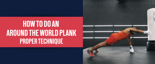 How To Do An Around The World Plank | Proper Technique