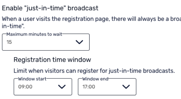 Settings for "just-in-time" broadcast with a max wait of 15 minutes and registration window from 09:00 to 17:00.