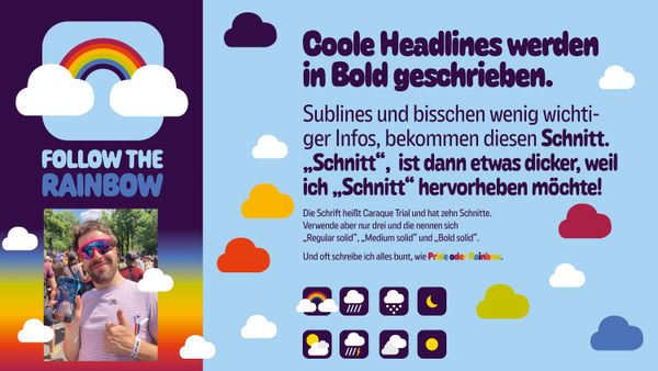 
        Foto der Abschlussarbeit »Follow the Rainbow« von Johanna Michaela Philipp. Semester: Sommer 2022. Abteilung: Kommunikationsdesign. Werksangabe: Kampagne. Universität für angewandte Kunst Wien.
      