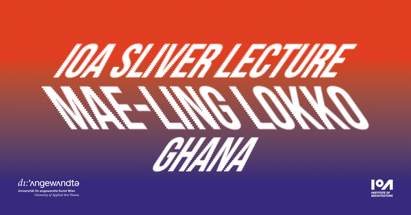Banner IoA Sliver Lectures Series Mae-ling Lokko, Graphic Design: © Sara Ozvaldic | Image by ©© Sara Ozvaldic