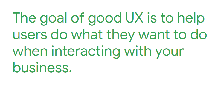 A quote by Google - Good UX helps users do what they want when interacting with your business