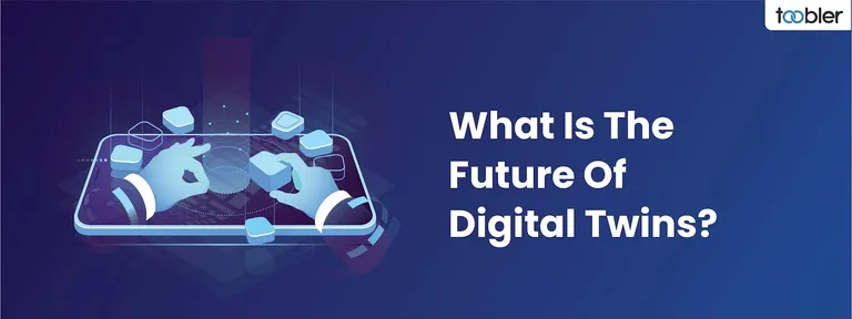 What Is The Future Of Digital Twins?