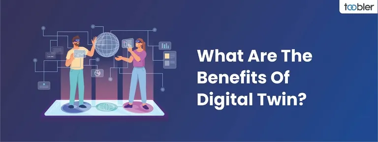 What Are The Benefits Of Digital Twin?