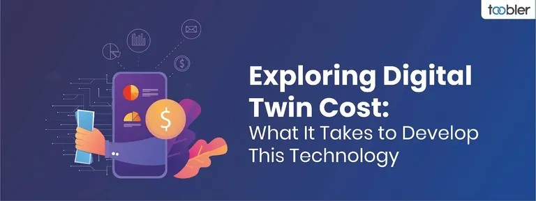 Exploring Digital Twin Cost: What It Takes to Develop This Technology