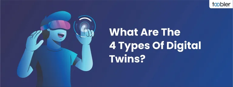 What Are The 4 Types Of Digital Twins?