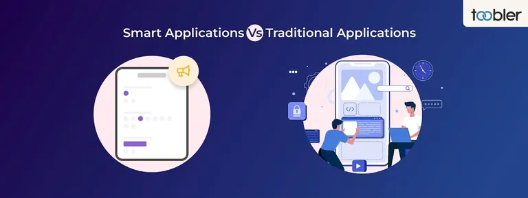 Smart Applications Vs Traditional Applications: Which is better & Why