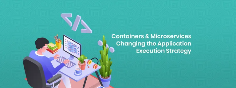 Containers & Microservices Changing the Application Execution Strategy