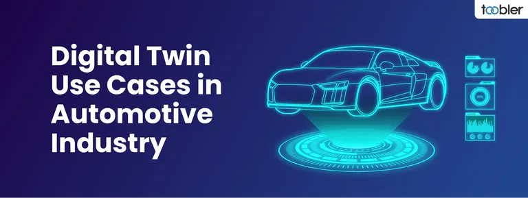 Top 7 Use Cases of Digital Twin in the Automotive Industry