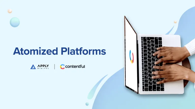 A person uses a laptop that displays the Contentful logo. The text on the image reads, "Atomized Platforms."