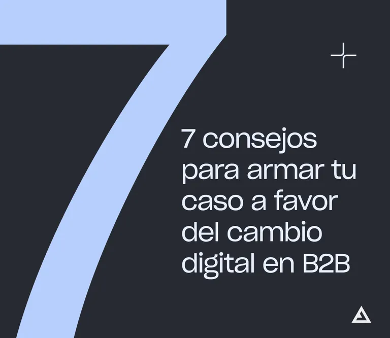 The number 7 appears in purple on the left hand of the image. The text reads, "7 consejos para armar tu caso a favor del cambio digital en B2B."