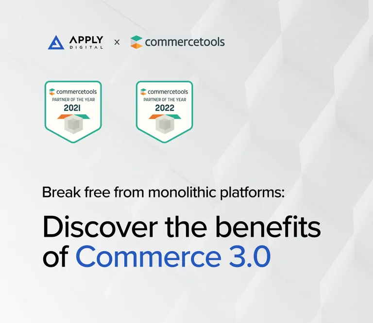 "Break free from monolithic platforms: Discover the benefits of Commerce 3.0." Apply Digital and commercetools's logos appear in the upper left corner. The commercetools award badges for Partner of the Year 2021and 2022 appear in the upper right corner.
