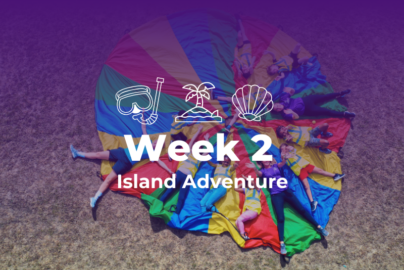 Summer Themed Weeks - Week 2 Island Adventure