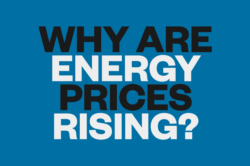 Blue background with black and white writing reading why are energy prices rising?