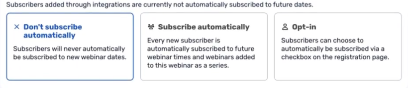 Three subscription settings in WebinarGeek: Don't subscribe automatically, Subscribe automatically, and Opt-in, with a note that subscribers added through integrations are not automatically subscribed to future dates.