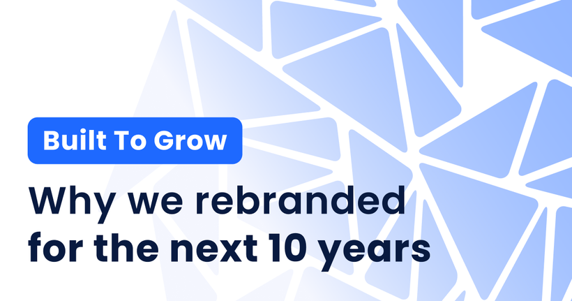 Geometric blue and white triangular pattern with text: "Built To Grow, Why we rebranded for the next 10 years."