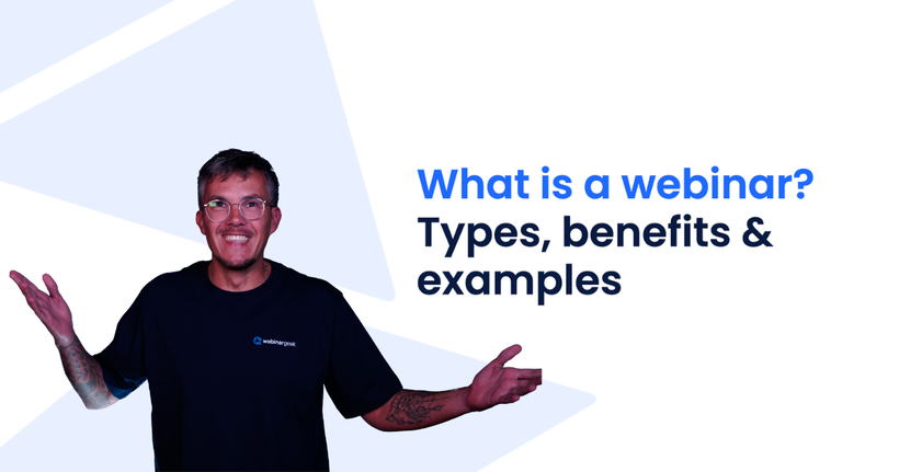 A person with glasses and a tattooed arm gestures with both hands. Text beside them reads, "What is a webinar? Types, benefits & examples."