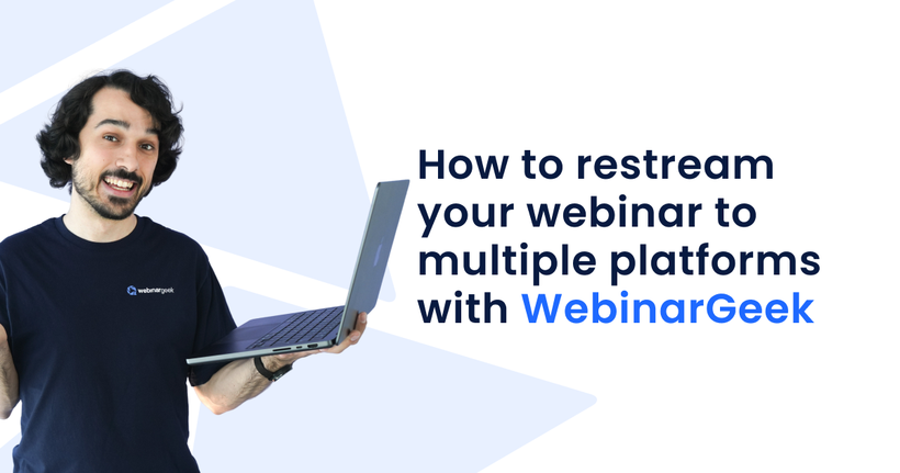 Man smiling and holding a laptop, with text on the right saying, "How to restream your webinar to multiple platforms with WebinarGeek."