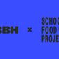BBH x School Food Project