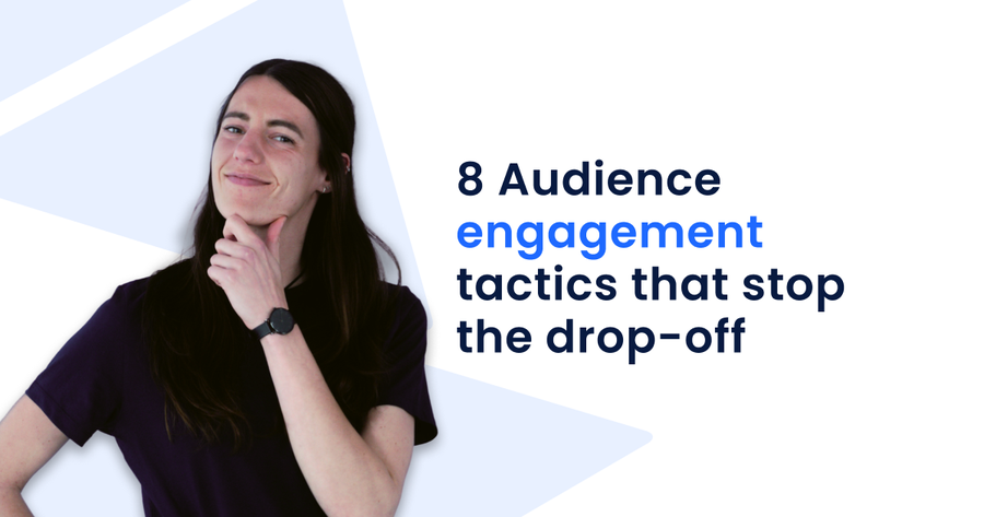 Person smiling with hand on chin, next to text: "8 Audience engagement tactics that stop the drop-off."