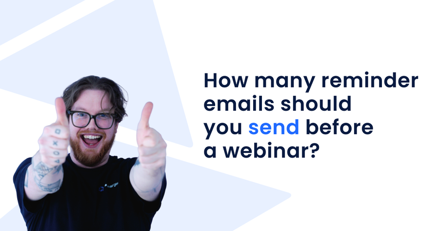 Smiling person giving two thumbs up with the text, "How many reminder emails should you send before a webinar?"