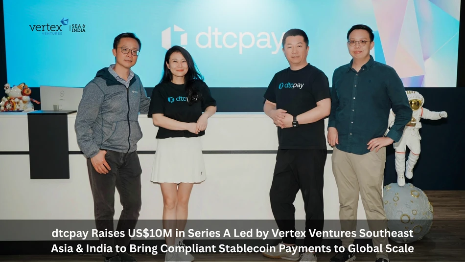 dtcpay Raises US$10M in Series A Led by Vertex Ventures Southeast Asia ...