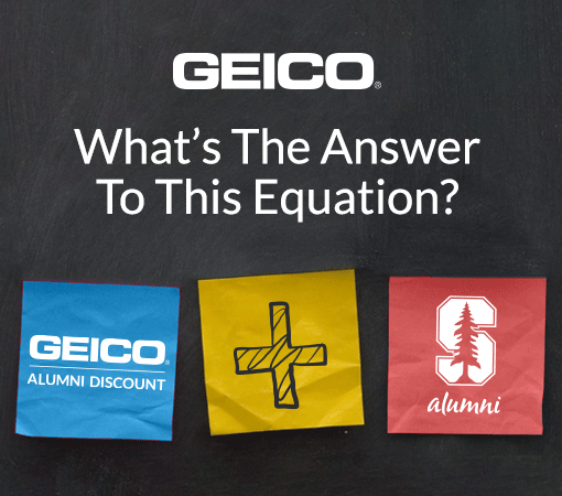 Geico - What's the Answer to this Equation?  Geico Alumni Discount + Stanford Alumni