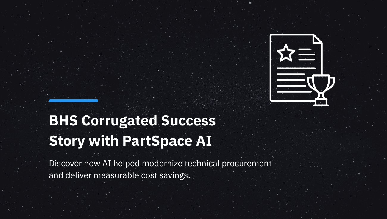 How BHS Corrugated Reduced Procurement Costs with PartSpace AI