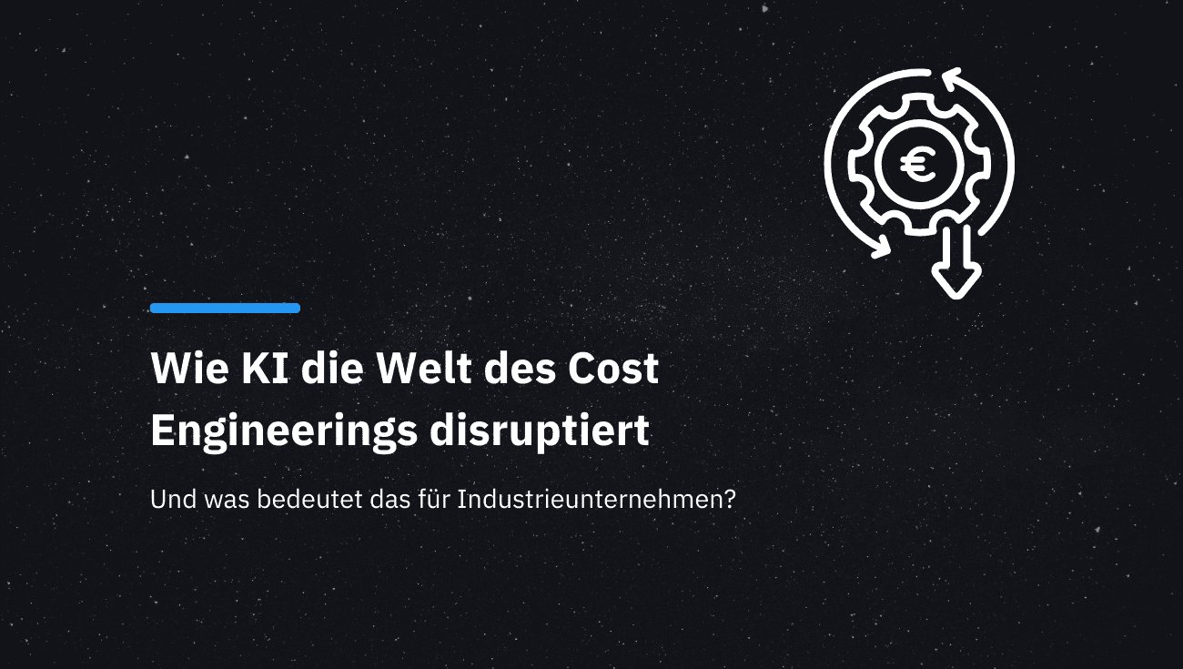 Wie KI die Welt des Cost Engineerings disruptiert