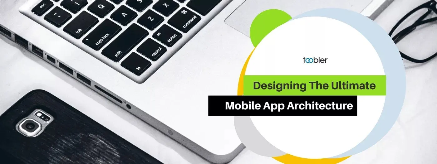 Designing The Ultimate Mobile App Architecture