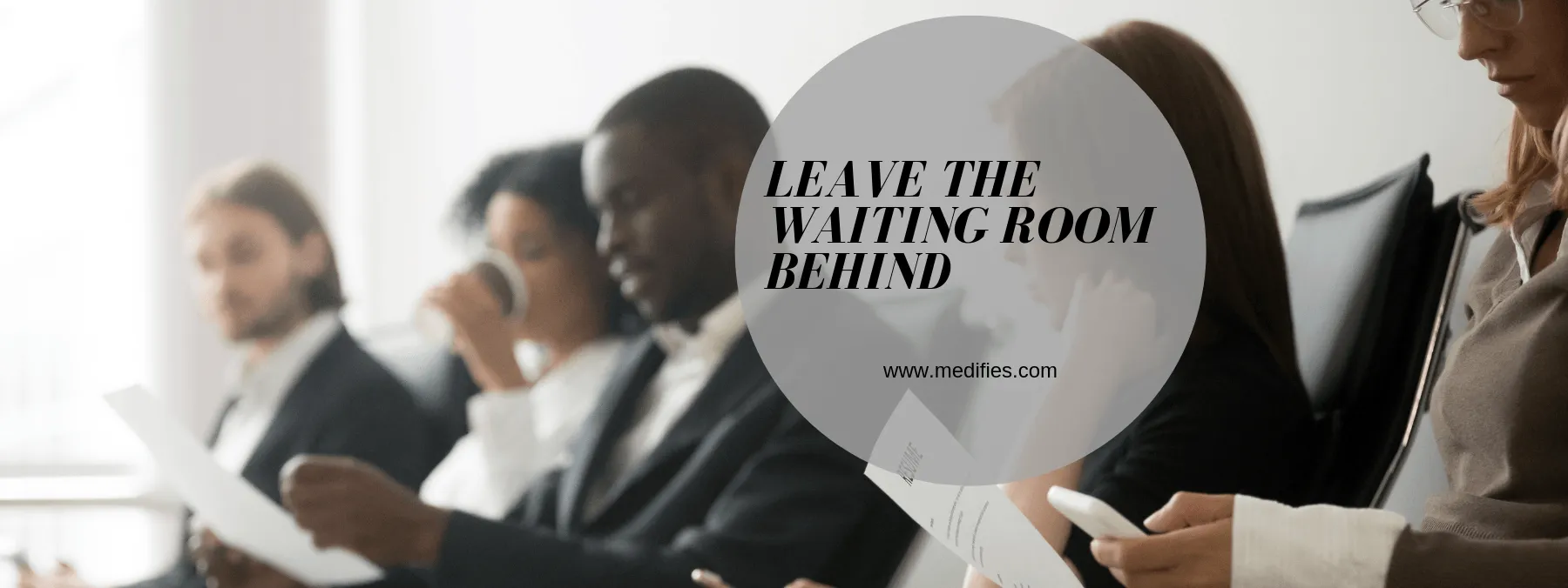 LEAVE THE WAITING ROOM BEHIND