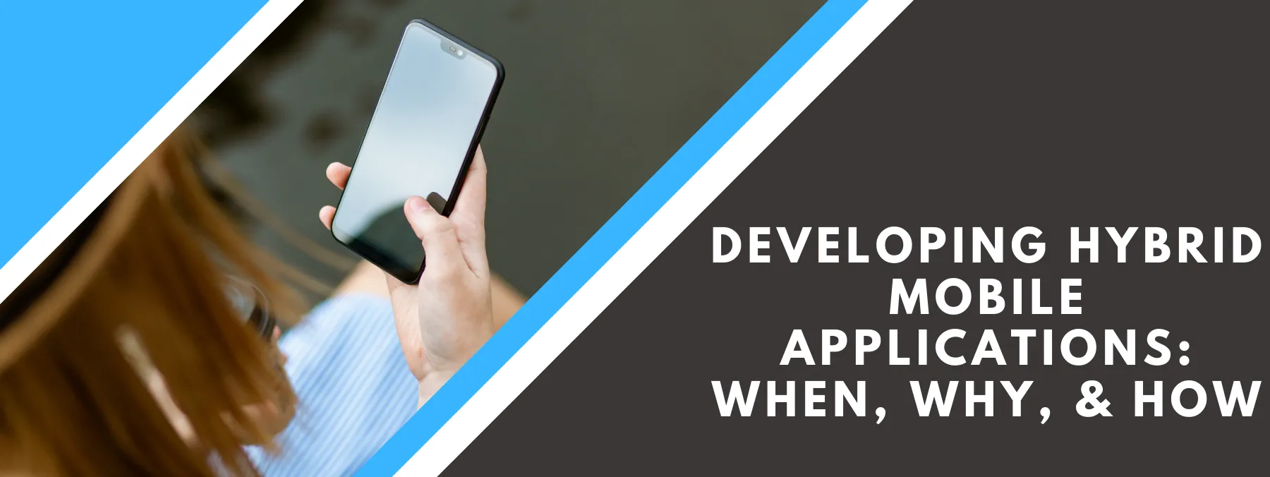 Hybrid Mobile Application Development: When, Why, and How?