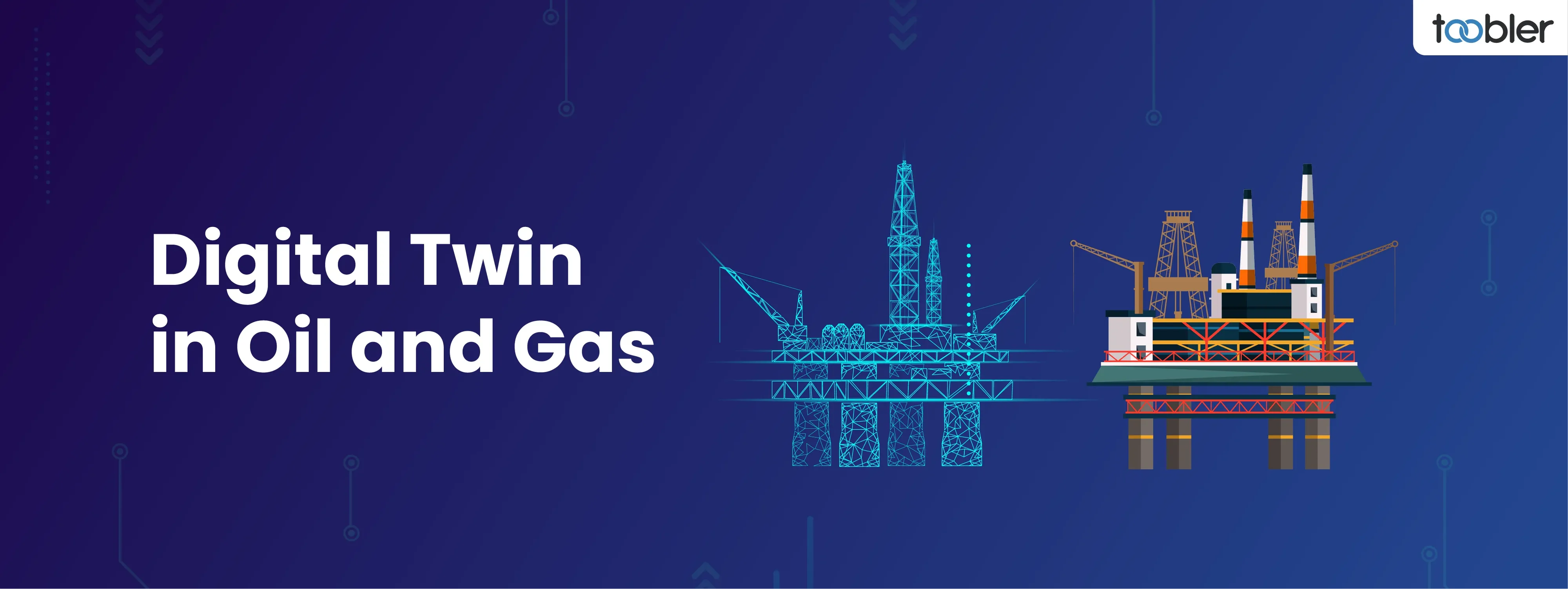 Digital Twin in Oil and Gas: Use Cases and Benefits