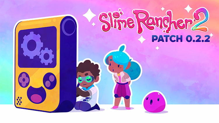 Slime Rancher 2 logo on a brightly colored illustration of large smiling Slimepedia gaming hardware with stylized characters from the game, Viktor, Beatrix, and a Pink Slime. Viktor is kneeling behind the device tinkering with it while Bea and the Pink Slime look over his shoulder in awe. Text: Patch 0.2.2